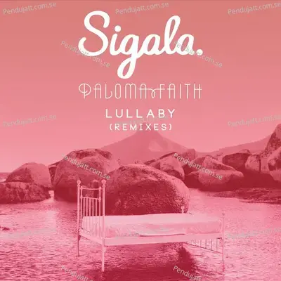 Lullaby  Remixes  - Sigala