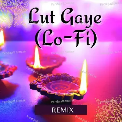 Lut Gaye (Lo-Fi) - Hindi (Remix) - Group cover album