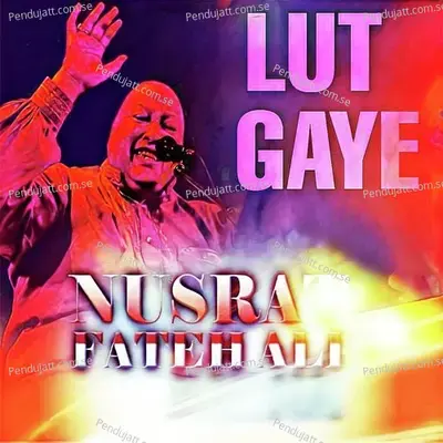 Lut Gaye - Nusrat Fateh Ali Khan album cover 