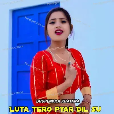 Luta Tero Pyar Dil Su - Bhupendra Khatana album cover 