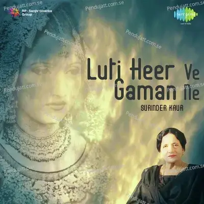 Luti Heer Ve Gaman Ne - Surinder Kaur - Asa Singh Mastana cover album