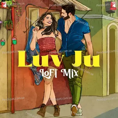 Luv Ju - Lofi Mix - Shankar-Ehsaan-Loy