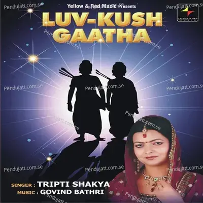 Luv-Kush Gaatha - Tripti Shakya