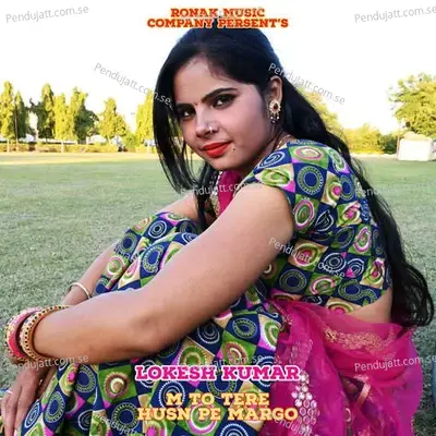 M To Tere Husn Pe Margo - Bharat Kasana