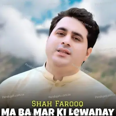 Ma Ba Mar Ki Lewanay - Shah Farooq album cover 