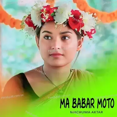 Ma Babar Moto - Machuma Aktar album cover 