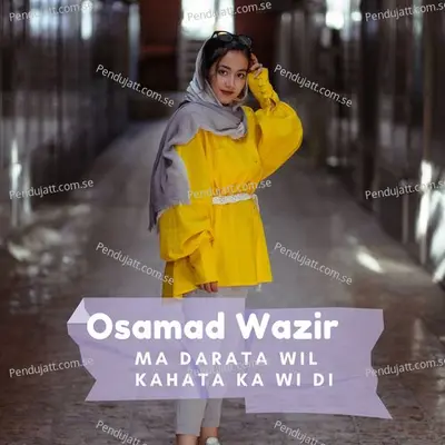 Ma Darata Wil Kahata Ka Wi Di - Osamad Wazir cover album