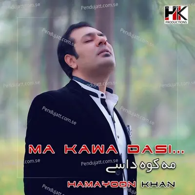 Ma Kawa Dasi - Hamayoon Khan - Pashto New Song 2021 - Hamayoon Khan album cover 