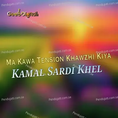 Ma Kawa Tension Khawzhi Kiya - Kamal Sardi Khel album cover 