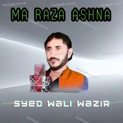 Ma Raza Ashna - Syed Wali Wazir album cover 