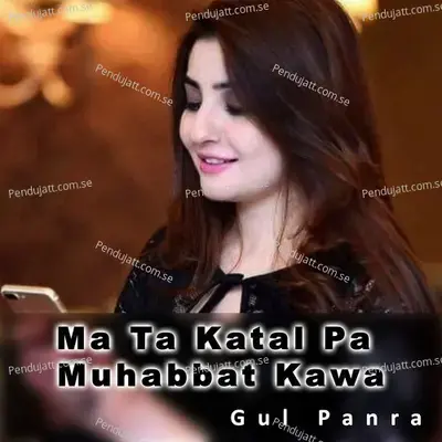 Ma Ta Katal Pa Muhabbat Kawa - Gul Panra album cover 