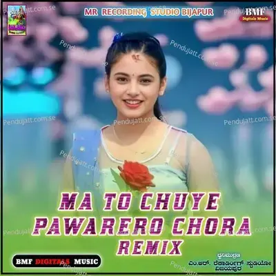 Ma To Chuye Pawarero Chora Remix - Mithun N Rathod album cover 