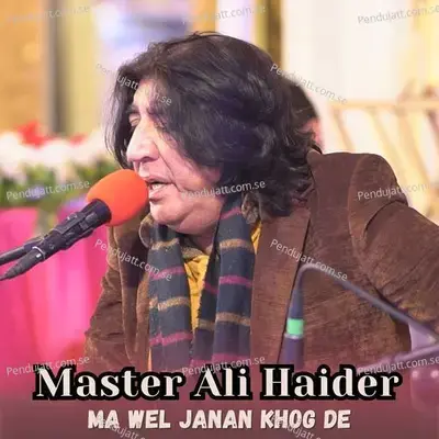 Ma Wel Janan Khog De - Master Ali Haider album cover 