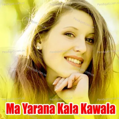 Ma Yarana Kala Kawala - Shah Farooq album cover 