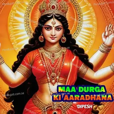 Maa Durga Ki Aaradhana - Dipesh album cover 