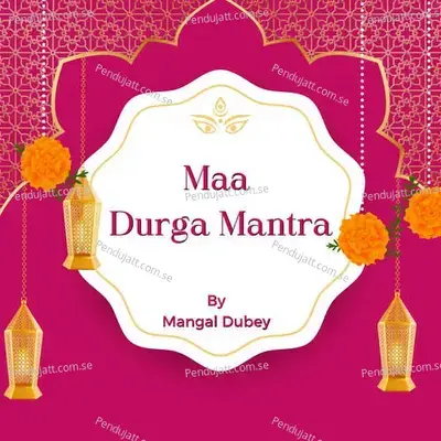 Maa Durga Mantra - Mangal Dubey album cover 