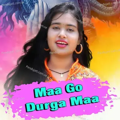 Maa Go Durga Maa - Soubhagyalaxmi Dash album cover 