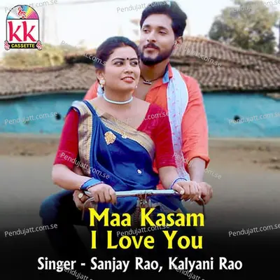 Maa Kasam I Love You - Sanjay Rao album cover 