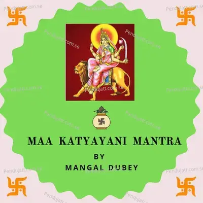 Maa Katyayani Mantra - Mangal Dubey album cover 