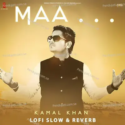Maa  Lofi Slow   Reverb  - Kamal Khan