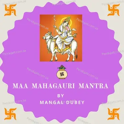 Maa Mahagauri Mantra - Mangal Dubey album cover 