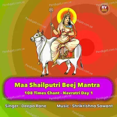 Maa Shailputri Beej Mantra 108 Times Chant - Navratri Day 1 - DEEPA RANE album cover 