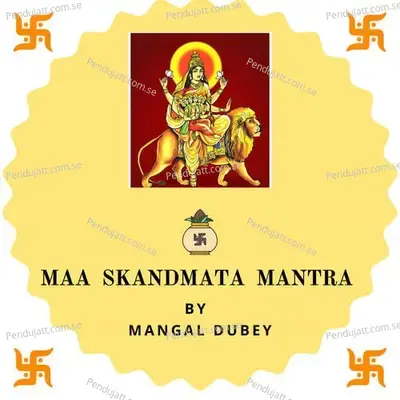 Maa Skandmata Mantra - Mangal Dubey album cover 