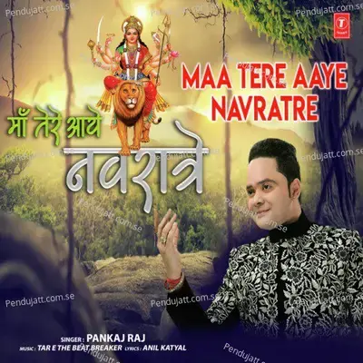 Maa Tere Aaye Navratre - Pankaj Raj album cover 