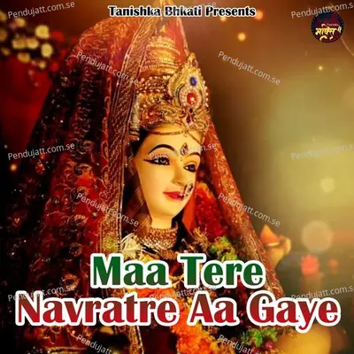 Maa Tere Navratre Aa Gaye - Chetna Shukla album cover 