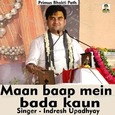 Maan Baap Mein Bada Kaun - Indresh Upadhyay album cover 