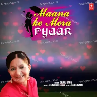 Maana Ke Mera Pyaar - Dilraj Kaur album cover 