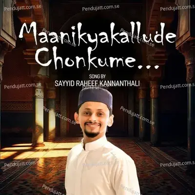 Maanikyakallude Chonkume - Sayyid Raheef Kannanthali album cover 