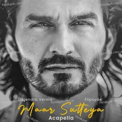 Maar Sutteya (Acapella) - Gajendra Verma