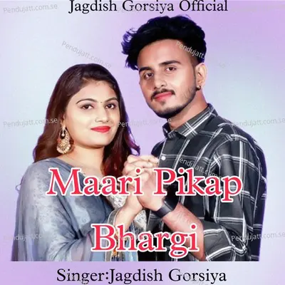 Maari Pikap Bhargi - Jagdish Gorsiya album cover 