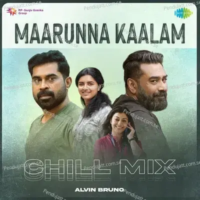 Maarunna Kaalam - Chill Mix - Alvin Bruno album cover 