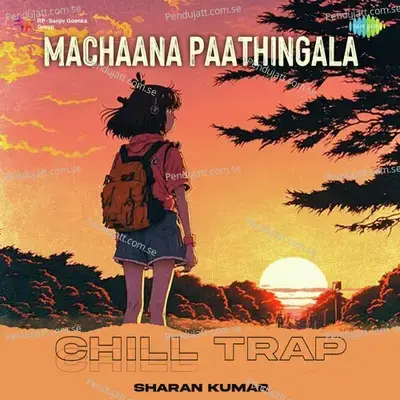 Machaana Paathingala - Chill Trap - Sharan Kumar album cover 