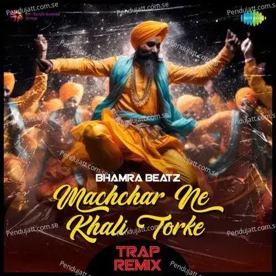 Machchar Ne Khali Torke - Trap Remix - Bhamra Beatz album cover 