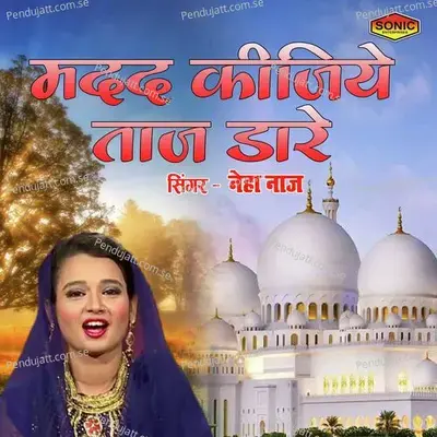 Madad Kijiye Taj Dare - Neha Naaz album cover 