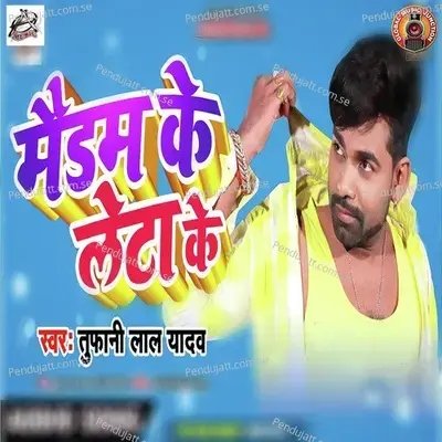 Madam Ke Leta Ke - Tufani Lal Yadav album cover 