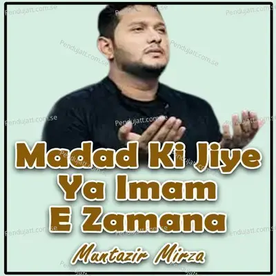 Madam Ki Jiye Ya Imam E Zamana - Muntazir Mirza album cover 