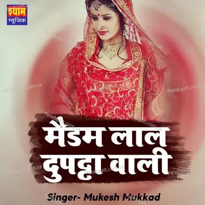 Madam Lal Duptta Wali - Mukesh Mukkad