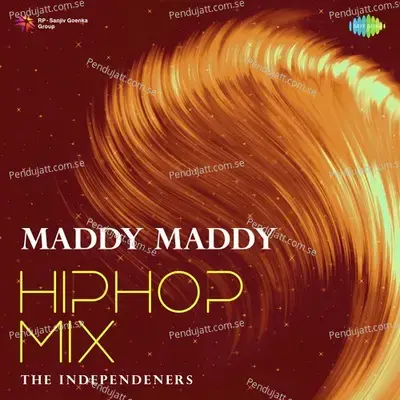 Maddy Maddy - Hip-Hop Mix - The Independeners album cover 