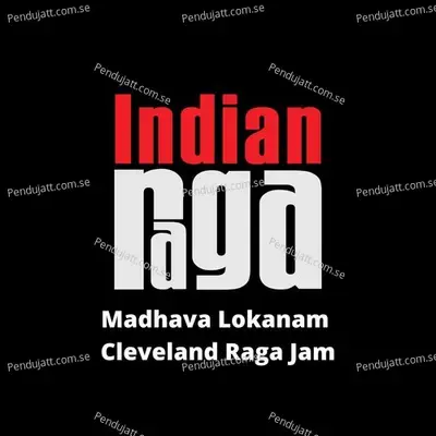 Madhava Lokanam - Cleveland Raga Jam - Jonpuri - Adi Talam - IndianRaga album cover 