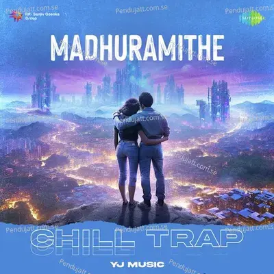 Madhuramithe - Chill Trap - Yj music album cover 