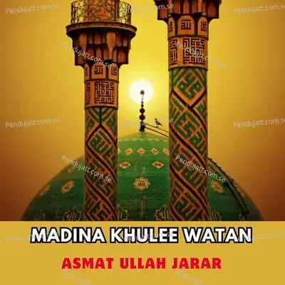 Madina Khulee Watan - ASMAT ULLAH JARAR album cover 