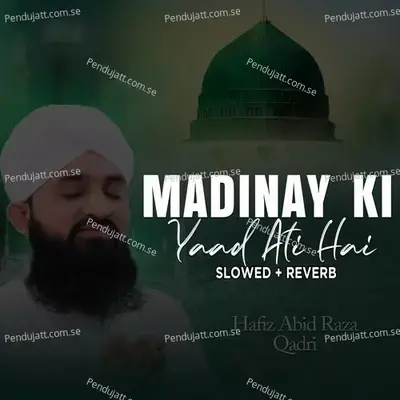 Madinay Ki Yaad Ati Hai - Hafiz Abid Raza Qadri album cover 