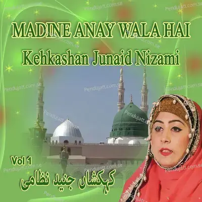 Madine Anay Wala Hai  Vol  1 - Kehkashan Junaid Nizami cover album