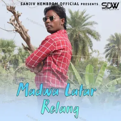 Madwa Latar Relang - Sanjiv Hembrom album cover 