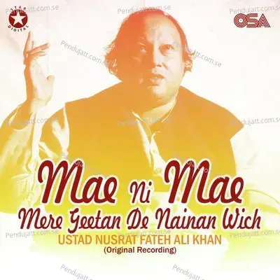 Mae Ni Mae Mere Geetan De Nainan Wich - Nusrat Fateh Ali Khan