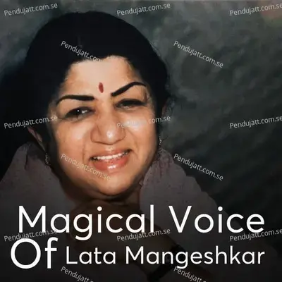 Magical Voice Of Lata Mangeshka - Lata Mangeshkar